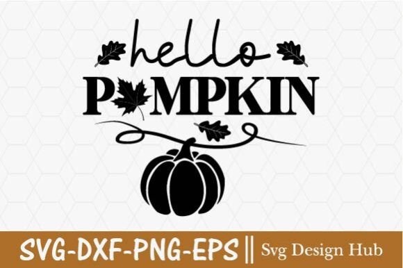 Hello Pumpkin Svg, Fall Svg for T-Shirt Designs and Graphics