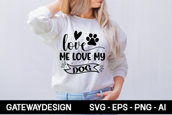 Love Me Love My Dog Svg Design for T-Shirt Graphics