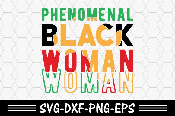 Phenomenal Black Woman Svg: A Versatile Graphic for T-Shirt Designs