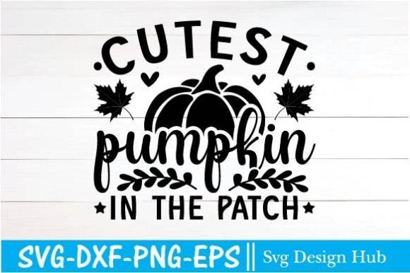 Review: Fall Svg, Cutest Pumpkin in the Patch for Graphics and T-Shirt Designs