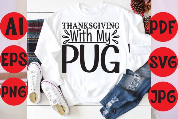 Thanksgiving with My Pug: A Versatile T-Shirt Design Graphics Bundle
