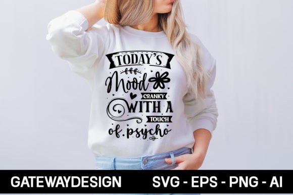 Today's Mood Cranky with a Touch of Psyc: T-Shirt Graphics