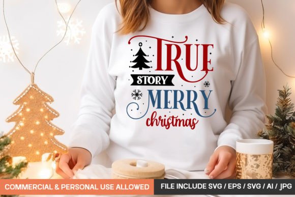 True Story Merry Christmas Svg Design for T-Shirt Designs